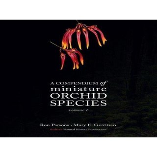 A Compendium of Miniature Orchid Species - Volume 1